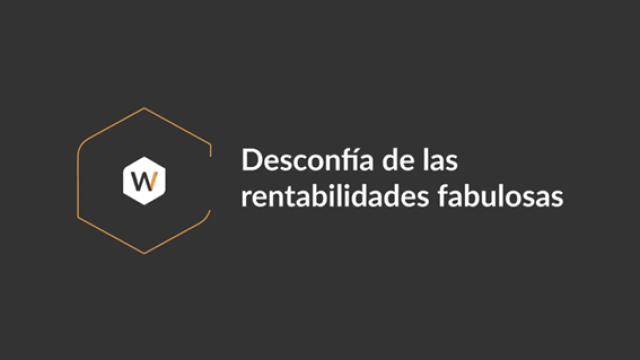 Desconfía de las rentabilidades fabulosas